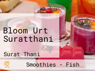 Bloom Urt Suratthani