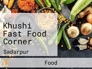 Khushi Fast Food Corner