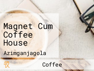 Magnet Cum Coffee House