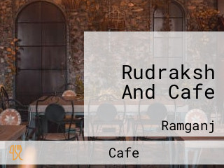 Rudraksh And Cafe