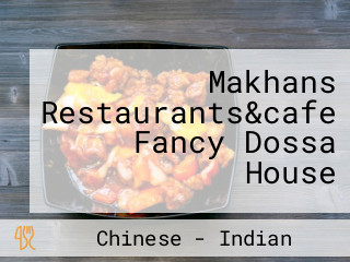 Makhans Restaurants&cafe Fancy Dossa House