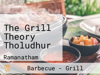 The Grill Theory Tholudhur