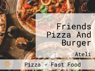 Friends Pizza And Burger