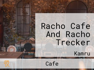 Racho Cafe And Racho Trecker