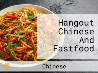 Hangout Chinese And Fastfood