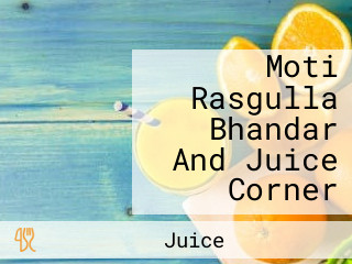 Moti Rasgulla Bhandar And Juice Corner
