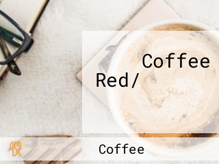 Coffee Red/คอฟฟี่ เรด