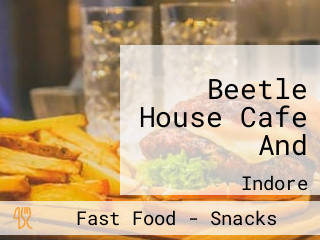 Beetle House Cafe And