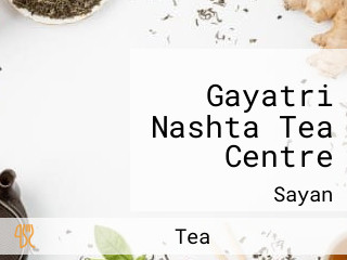 Gayatri Nashta Tea Centre