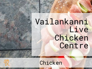 Vailankanni Live Chicken Centre