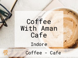 Coffee With Aman Cafe