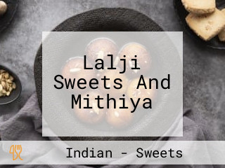 Lalji Sweets And Mithiya