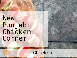 New Punjabi Chicken Corner
