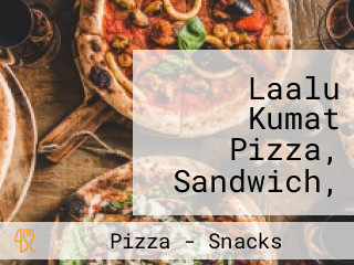 Laalu Kumat Pizza, Sandwich, Burger Snacks