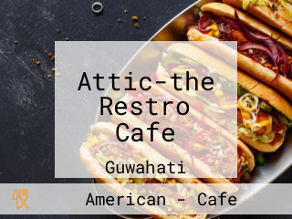 Attic-the Restro Cafe