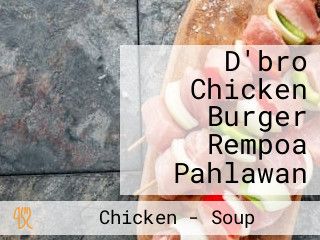 D'bro Chicken Burger Rempoa Pahlawan
