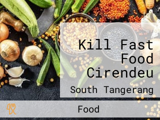 Kill Fast Food Cirendeu