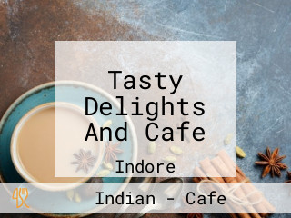 Tasty Delights And Cafe