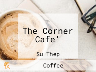 The Corner Cafe'