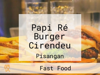 Papi Ré Burger Cirendeu