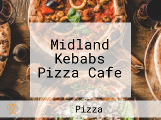 Midland Kebabs Pizza Cafe