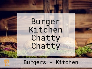 Burger Kitchen Chatty Chatty