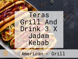 Teras Grill And Drink 3 X Jadam Kebab