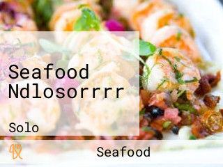 Seafood Ndlosorrrr