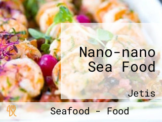 Nano-nano Sea Food