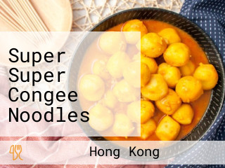 Super Super Congee Noodles (banyan Garden)