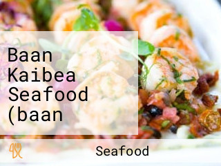 Baan Kaibea Seafood (baan Kaibae Seafood)