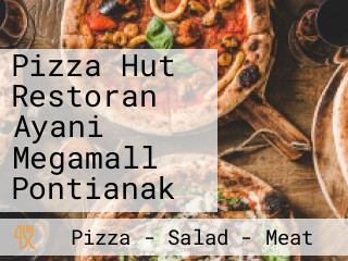 Pizza Hut Restoran Ayani Megamall Pontianak
