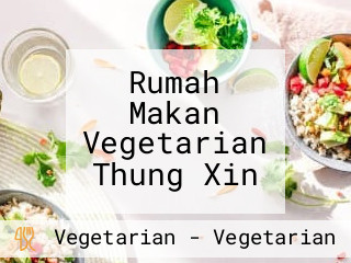 Rumah Makan Vegetarian Thung Xin