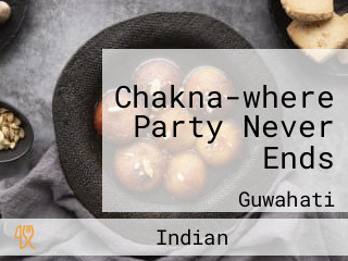 Chakna-where Party Never Ends