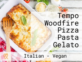 Tempo Woodfire Pizza Pasta Gelato