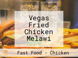 Vegas Fried Chicken Melawi