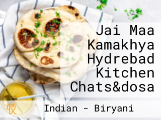 Jai Maa Kamakhya Hydrebad Kitchen Chats&dosa