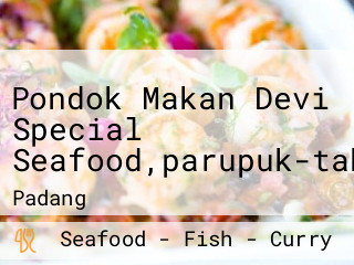 Pondok Makan Devi Special Seafood,parupuk-tabing