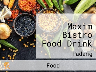 Maxim Bistro Food Drink