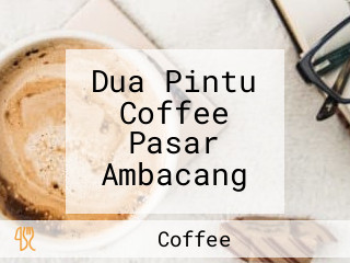 Dua Pintu Coffee Pasar Ambacang