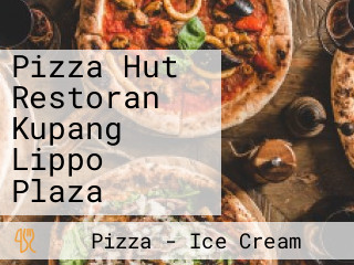 Pizza Hut Restoran Kupang Lippo Plaza