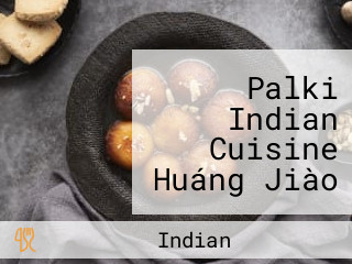 Palki Indian Cuisine Huáng Jiào Yìn Dù Cān Tīng