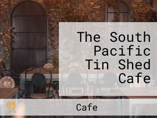 The South Pacific Tin Shed Cafe