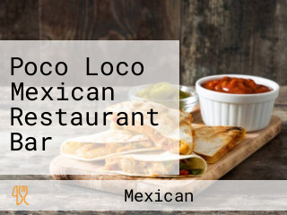 Poco Loco Mexican Restaurant Bar
