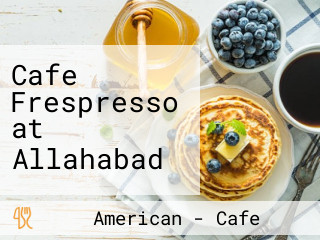 Cafe Frespresso at Allahabad