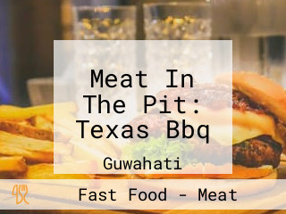 Meat In The Pit: Texas Bbq