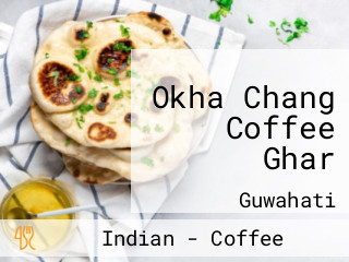 Okha Chang Coffee Ghar