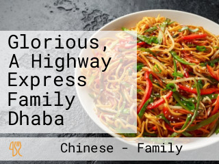 Glorious, A Highway Express Family Dhaba