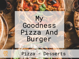 My Goodness Pizza And Burger