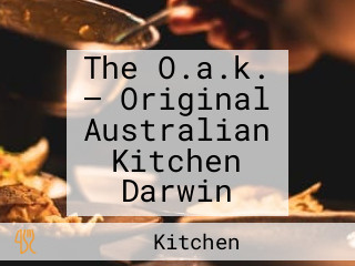 The O.a.k. – Original Australian Kitchen Darwin
